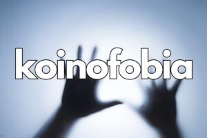 Descubra o que é koinofobia e como ela impacta a vida moderna